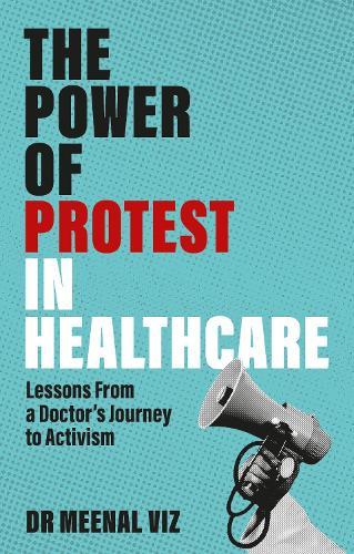 The Power of Protest in Healthcare: Lessons From a Doctor’s Journey to Activism
