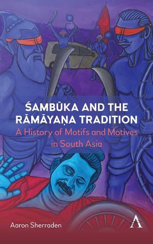 Śambūka and the Rāmāyaṇa Tradition: A History of Motifs and Motives in South Asia