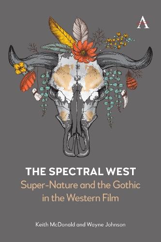 The Spectral West: Super-Nature and the Gothic in the Western Film