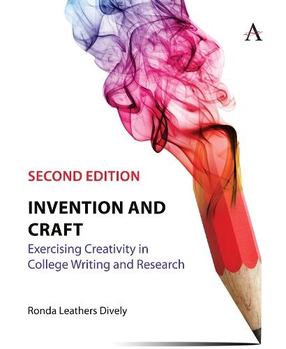 Invention and Craft, Second Edition: Exercising Creativity in College Writing and Research