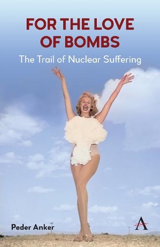 For The Love of Bombs: The Trail of Nuclear Suffering