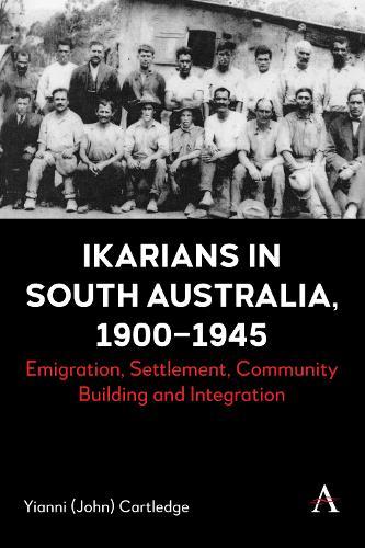 Ikarians in South Australia, 1900-1945: Emigration, Settlement, Community Building and Integration