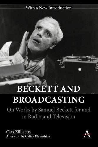 Beckett and Broadcasting: On Works by Samuel Beckett for and in Radio and Television