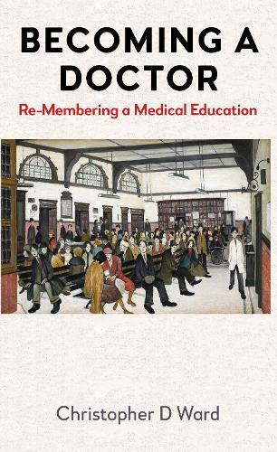 Becoming a Doctor: Re-Membering a Medical Education
