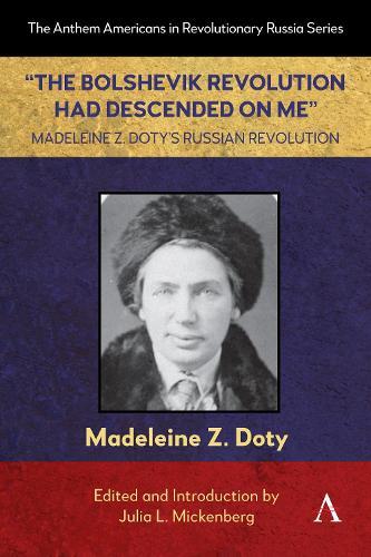 “The Bolshevik Revolution Had Descended on Me” Madeleine Z. Doty’s Russian Revolution