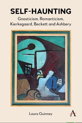 Self-Haunting: Gnosticism, Romanticism, Kierkegaard, Beckett and Ashbery