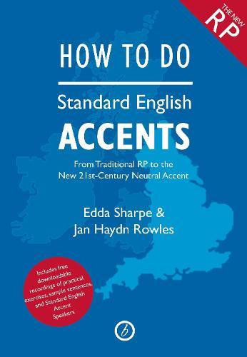 How to Do Standard English Accents: From Traditional RP to the New 21st-Century Neutral Accent