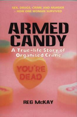 Armed Candy: A True-Life Story of Organised Crime