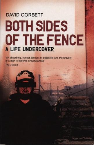 Both Sides Of The Fence: A Life Undercover