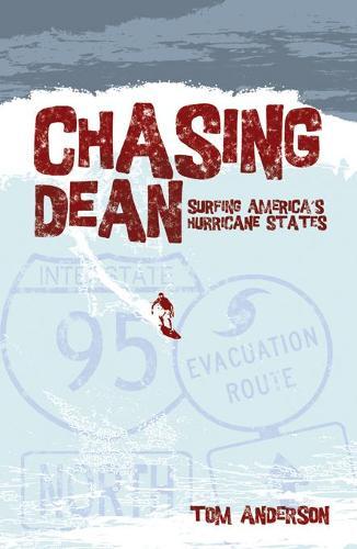 Chasing Dean: Surfing America's Hurricane States