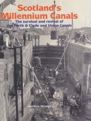 Scotland's Millennium Canals: The Survival and Revival of the Forth and Clyde and Union Canals