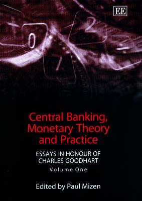Central Banking, Monetary Theory and Practice: Essays in Honour of Charles Goodhart, Volume One