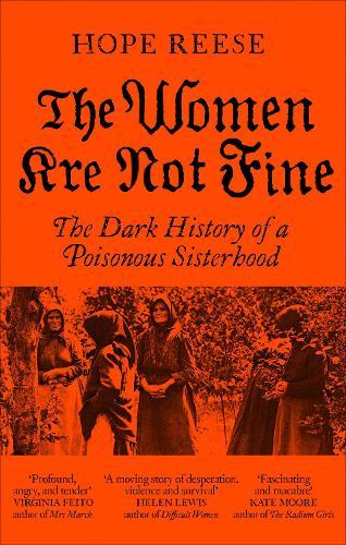 The Women Are Not Fine: The Dark History of a Poisonous Sisterhood