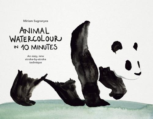 Animal Watercolour in 10 Minutes: An easy, new stroke-by-stroke technique