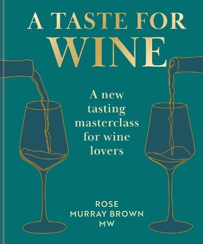 A Taste for Wine: A New Tasting Masterclass for Wine Lovers | The Perfect Christmas Gift for Wine Lovers