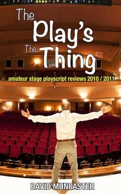The Play's The Thing: Amateur Stage Playscript Reviews 2010-2011