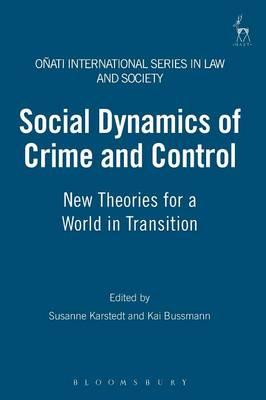 Social Dynamics of Crime and Control: New Theories for a World in Transition