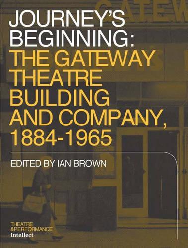 Journey: The Gateway Theatre Building and Company, 1884-1965