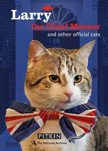 Larry the Chief Mouser: And Other Official Cats