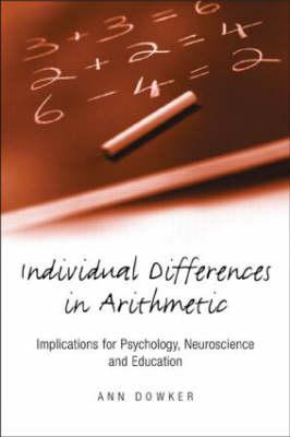 Individual Differences in Arithmetic: Implications for Psychology, Neuroscience and Education