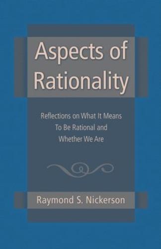 Aspects of Rationality: Reflections on What It Means To Be Rational and Whether We Are