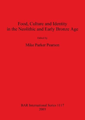 Food Culture and Identity in the Neolithic and Early Bronze Age
