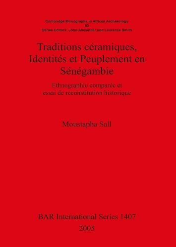 Traditions céramiques Identités et Peuplement en Sénégambie: Ethnographie comparée et essai de reconstitution historique