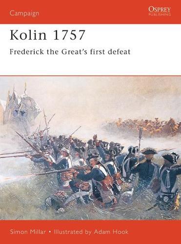 Kolin 1757: Frederick the Great’s First Defeat