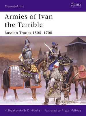 Armies of Ivan the Terrible: Russian Troops 1505–1700