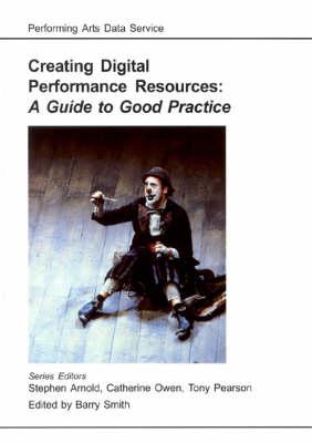 Creating Digital Performance Resources: A Guide to Good Practice