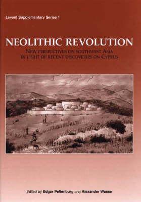 Neolithic Revolution: New Perspectives on Southwest Asia in Light of Recent Discoveries on Cyprus