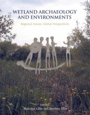 Wetland Archaeology and Environments: Regional issues, global perspectives