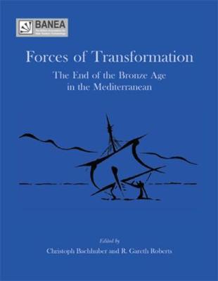 Forces of Transformation: The End of the Bronze Age in the Mediterranean