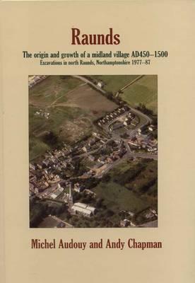 Raunds: The Origin and Growth of a Midland Village, AD 450-1500