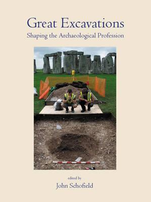 Great Excavations: Shaping the Archaeological Profession