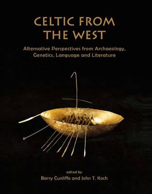Celtic from the West: Alternative Perspectives from Archaeology, Genetics, Language and Literature