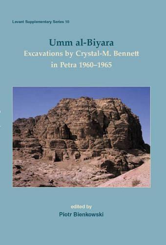 Umm al-Biyara: Excavations by Crystal-M. Bennett in Petra 1960-1965