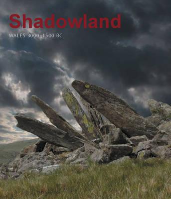 Shadowland: Wales 3000-1500 BC