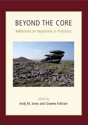 Beyond the Core: Reflections on Regionality in Prehistory