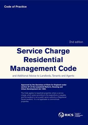Service Charge Residential Management Code: and Additional Advice to Landlords, Tenants and Agents