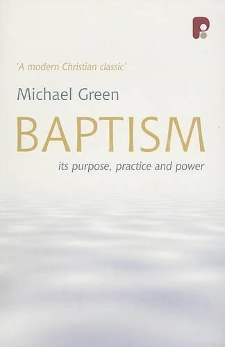 Baptism: Its Purpose, Practice and Power