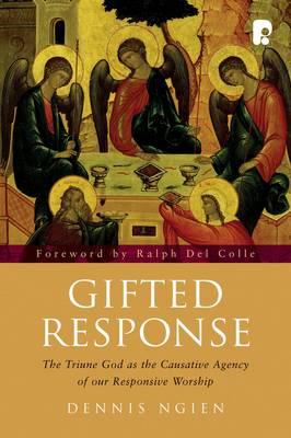 Gifted Response: The Triune God as the Causative Agency of Our Responsive Worship