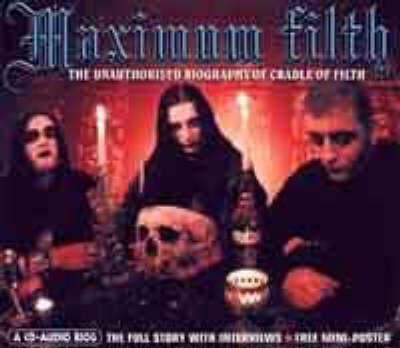 Maximum  Filth: The Unauthorised Biography of  Cradle of Filth