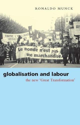 Globalisation and Labour: The New 'Great Transformation'