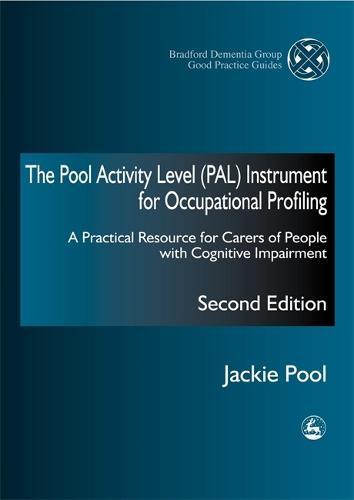 The Pool Activity Level (PAL) Instrument for Occupational Profiling: A Practical Resource for Carers of People with Cognitive Impairment
