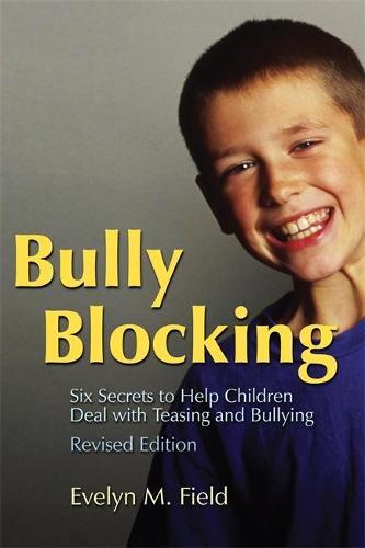 Bully Blocking: Six Secrets to Help Children Deal with Teasing and Bullying