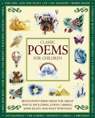 Classic Poems for Children: Classic Verse from the Great Poets, Including Lewis Carroll, John Keats and Walt Whitman