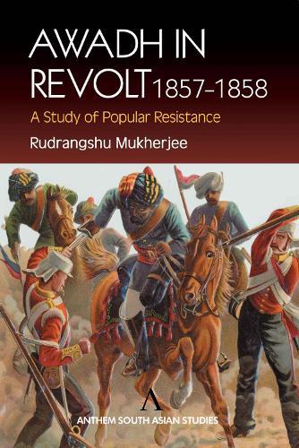 Awadh in Revolt 1857-1858: A Study of Popular Resistence