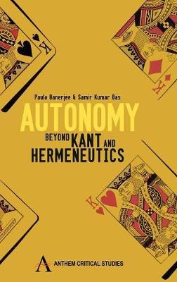 Autonomy: Beyond Kant and Hermeneutics
