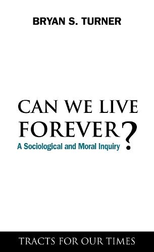 Can We Live Forever?: A Sociological and Moral Inquiry
